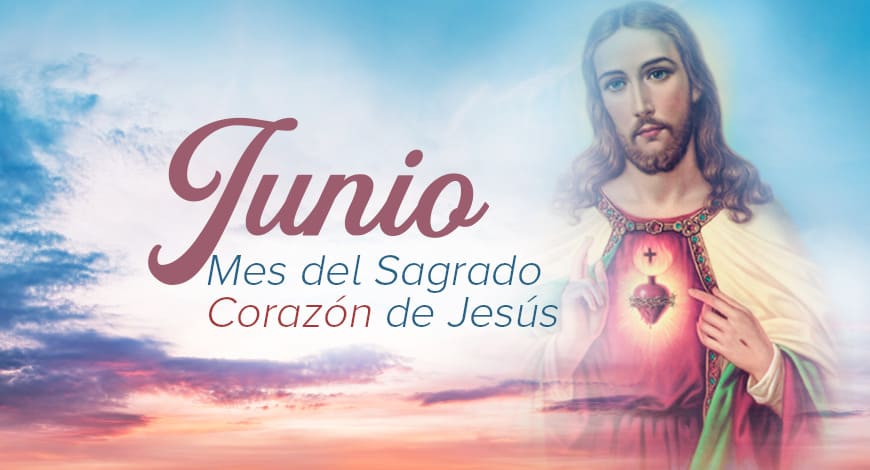 Junio Mes Del Sagrado Coraz N De Jes S La Devoci N Que Guarda Los