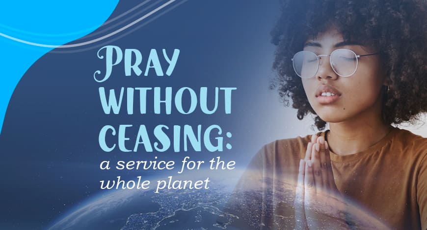 Praying for the nations and the urgent causes: a planetary service that